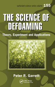 The Science of Defoaming (Theory, Experiment and Applications) by Peter R. Garrett, 9780367576370