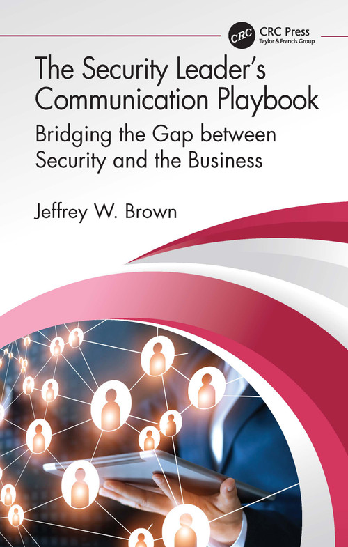 The Security Leader's Communication Playbook (Bridging the Gap between Security and the Business) by Jeffrey W. Brown, 9780367570019