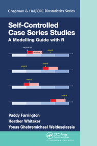 Self-Controlled Case Series Studies (A Modelling Guide with R) by Paddy Farrington, Heather Whitaker, Yonas Ghebremichael Weldeselassie, 9781032095530