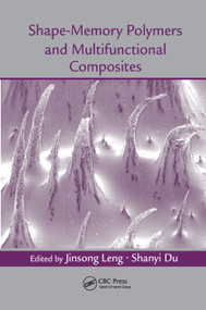 Shape-Memory Polymers and Multifunctional Composites by Jinsong Leng, Shanyi Du, 9780367383992