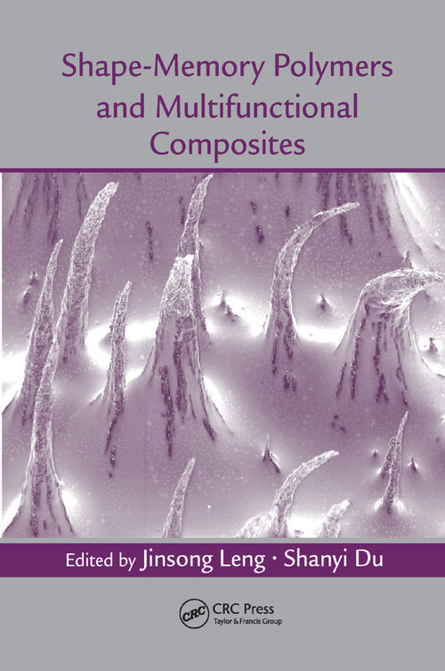 Shape-Memory Polymers and Multifunctional Composites by Jinsong Leng, Shanyi Du, 9780367383992