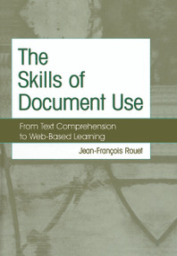 The Skills of Document Use (From Text Comprehension to Web-Based Learning) by Jean-Francois Rouet, 9780415654548
