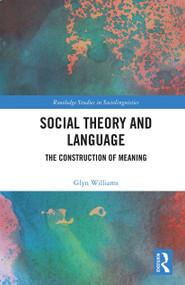 Social Theory and Language (The Construction of Meaning) - 9780367531119 by Glyn Williams, 9780367531119
