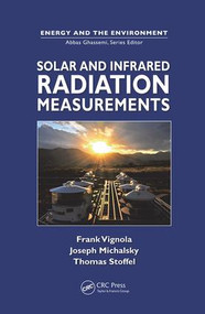 Solar and Infrared Radiation Measurements by Frank Vignola, Joseph Michalsky, Thomas Stoffel, 9781138075528