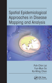 Spatial Epidemiological Approaches in Disease Mapping and Analysis by Poh-Chin Lai, Fun-Mun So, Ka-Wing Chan, 9780367577490