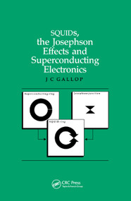 SQUIDs, the Josephson Effects and Superconducting Electronics by J.C Gallop, 9780367403010