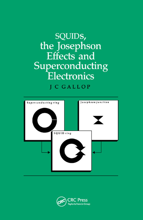 SQUIDs, the Josephson Effects and Superconducting Electronics by J.C Gallop, 9780367403010