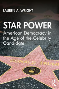 Star Power (American Democracy in the Age of the Celebrity Candidate) by Lauren Wright, 9781138603950