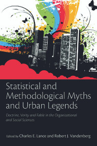 Statistical and Methodological Myths and Urban Legends (Doctrine, Verity and Fable in Organizational and Social Sciences) by Charles E. Lance, Charles E Lance, Robert J Vandenberg, 9780805862386