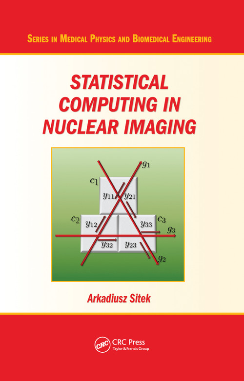 Statistical Computing in Nuclear Imaging by Arkadiusz Sitek, 9780367783631
