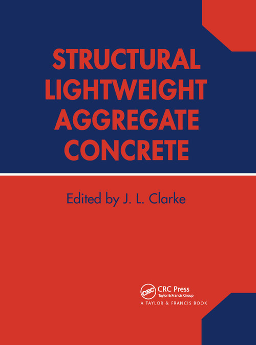Structural Lightweight Aggregate Concrete by Dr J L Clarke, 9780367863449