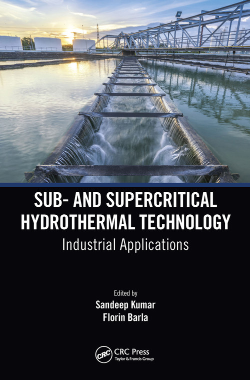 Sub- and Supercritical Hydrothermal Technology (Industrial Applications) by Sandeep Kumar, Florin Barla, 9781032085548
