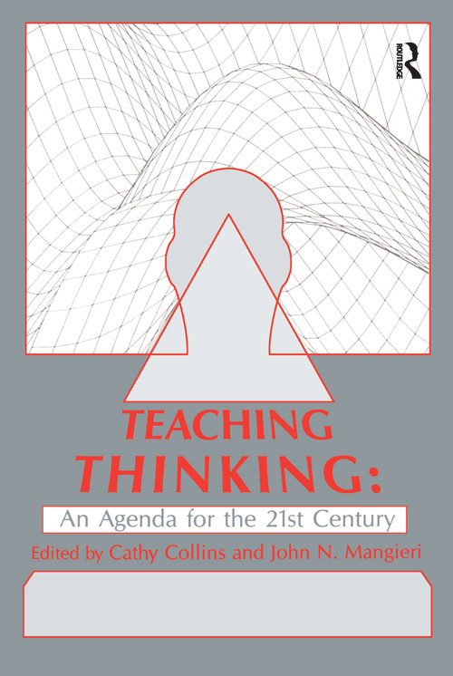 Teaching Thinking (An Agenda for the Twenty-first Century) by Cathy Collins, John N. Mangieri, 9781138996809