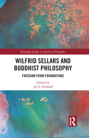 Wilfrid Sellars and Buddhist Philosophy (Freedom from Foundations) - 9781032094151 by Jay L. Garfield, 9781032094151
