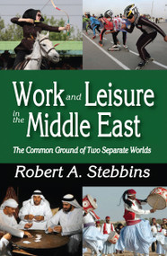 Work and Leisure in the Middle East (The Common Ground of Two Separate Worlds) - 9781138518049 by Robert A. Stebbins, 9781138518049