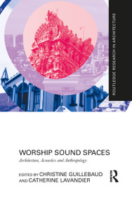 Worship Sound Spaces (Architecture, Acoustics and Anthropology) - 9781032083544 by Christine Guillebaud, Catherine Lavandier, 9781032083544