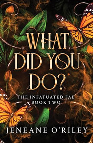 What Did You Do? by Jeneane O'Riley, 9781464225482