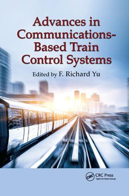 Advances in Communications-Based Train Control Systems by F. Richard Yu, 9781138894501