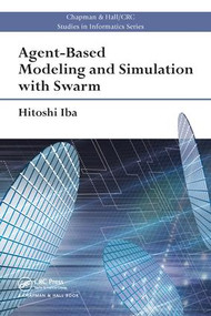 Agent-Based Modeling and Simulation with Swarm by Hitoshi Iba, 9781138033702
