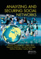 Analyzing and Securing Social Networks by Bhavani Thuraisingham, Satyen Abrol, Raymond Heatherly, Murat Kantarcioglu, Vaibhav Khadilkar, Latifur Khan, 9780367658540