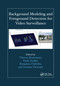 Background Modeling and Foreground Detection for Video Surveillance by Thierry Bouwmans, Fatih Porikli, Benjamin Höferlin, Antoine Vacavant, 9780367659110