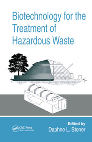 Biotechnology for the Treatment of Hazardous Waste by Daphne L. Stoner, 9780367449643