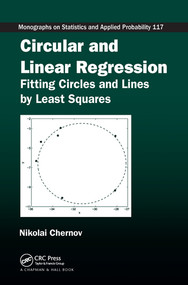 Circular and Linear Regression (Fitting Circles and Lines by Least Squares) by Nikolai Chernov, 9780367577179