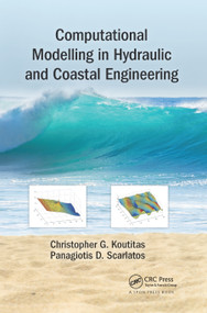 Computational Modelling in Hydraulic and Coastal Engineering by Christopher Koutitas, Panagiotis D. Scarlatos, 9780367872052
