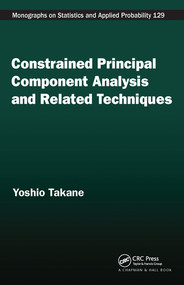 Constrained Principal Component Analysis and Related Techniques by Yoshio Takane, 9780367576288