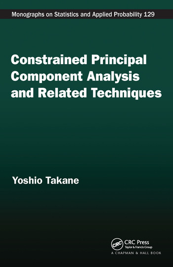 Constrained Principal Component Analysis and Related Techniques by Yoshio Takane, 9780367576288