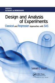Design and Analysis of Experiments (Classical and Regression Approaches with SAS) by Leonard C. Onyiah, 9780367387075
