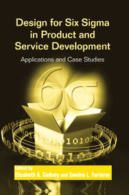 Design for Six Sigma in Product and Service Development (Applications and Case Studies) by Elizabeth A. Cudney, Sandra L. Furterer, 9780367381264