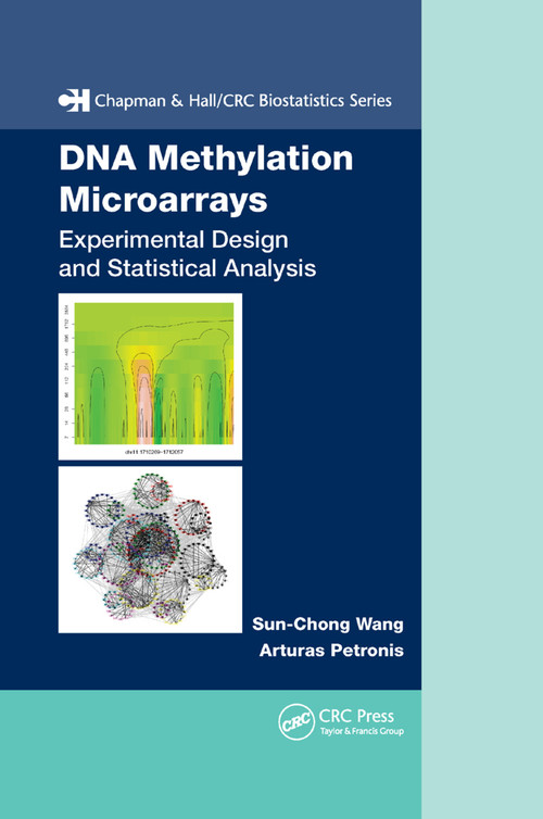 DNA Methylation Microarrays (Experimental Design and Statistical Analysis) by Sun-Chong Wang, Art Petronis, 9780367387402