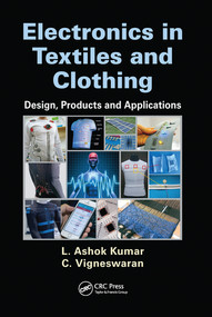 Electronics in Textiles and Clothing (Design, Products and Applications) by L. Ashok Kumar, C. Vigneswaran, 9780367575373