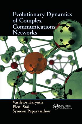 Evolutionary Dynamics of Complex Communications Networks by Vasileios Karyotis, Eleni Stai, Symeon Papavassiliou, 9781138034082
