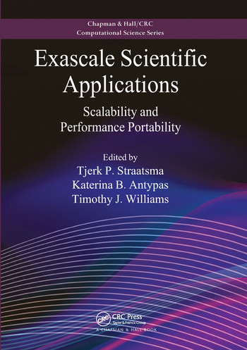 Exascale Scientific Applications (Scalability and Performance Portability) by Tjerk P. Straatsma, Katerina B. Antypas, Timothy J. Williams, 9780367572716