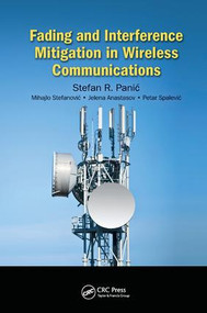 Fading and Interference Mitigation in Wireless Communications by Stefan Panic, Mihajlo Stefanovic, Jelena Anastasov, Petar Spalevic, 9781138198777