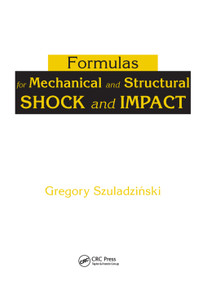 Formulas for Mechanical and Structural Shock and Impact by Gregory Szuladzinski, 9780367385071