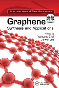 Graphene (Synthesis and Applications) by Wonbong Choi, Jo-won Lee, 9780367576868