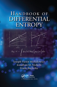Handbook of Differential Entropy by Joseph Victor Michalowicz, Jonathan M. Nichols, Frank Bucholtz, 9781138374799