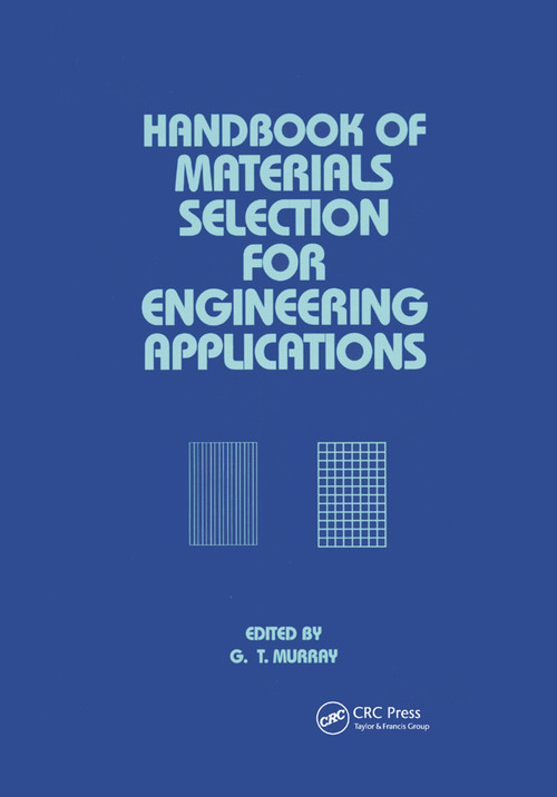 Handbook of Materials Selection for Engineering Applications by George Murray, 9780367400927