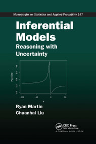 Inferential Models (Reasoning with Uncertainty) by Ryan Martin, Chuanhai Liu, 9780367737801