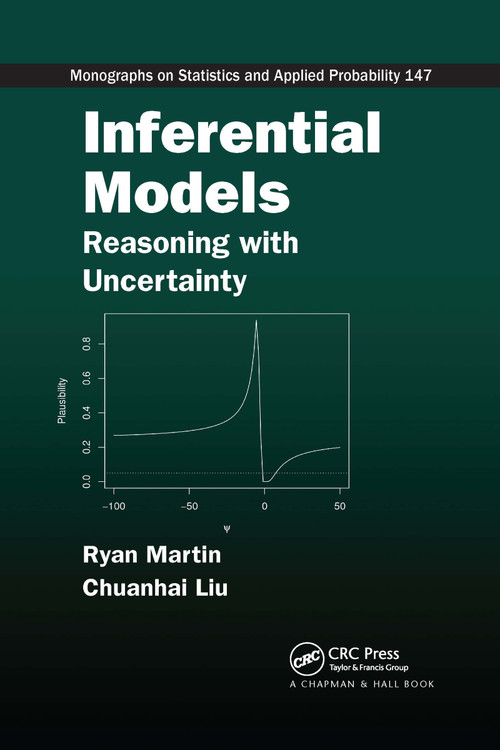 Inferential Models (Reasoning with Uncertainty) by Ryan Martin, Chuanhai Liu, 9780367737801