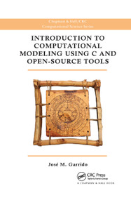 Introduction to Computational Modeling Using C and Open-Source Tools by Jose M. Garrido, 9780367379230