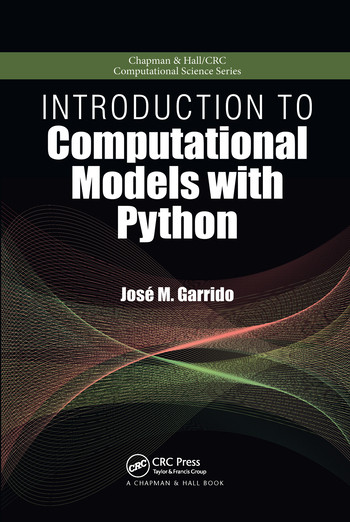Introduction to Computational Models with Python by Jose M. Garrido, 9780367575533