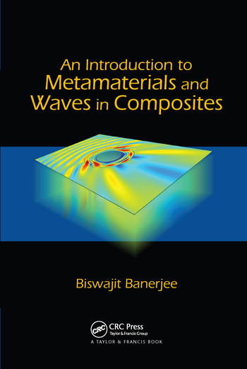 An Introduction to Metamaterials and Waves in Composites by Biswajit Banerjee, 9780367576967