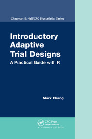 Introductory Adaptive Trial Designs (A Practical Guide with R) by Mark Chang, 9780367377601