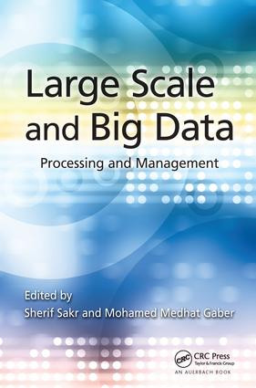 Large Scale and Big Data (Processing and Management) by Sherif Sakr, Mohamed Gaber, 9781138033948