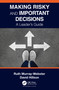 Making Risky and Important Decisions (A Leader's Guide) by Ruth Murray-Webster, David Hillson, 9780367702342
