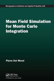 Mean Field Simulation for Monte Carlo Integration by Pierre Del Moral, 9781138198739